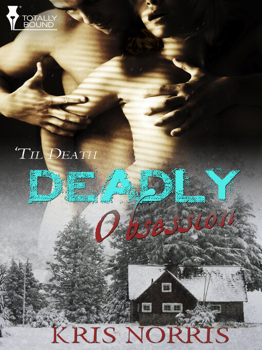 Title details for Deadly Obsession by Kris Norris - Available